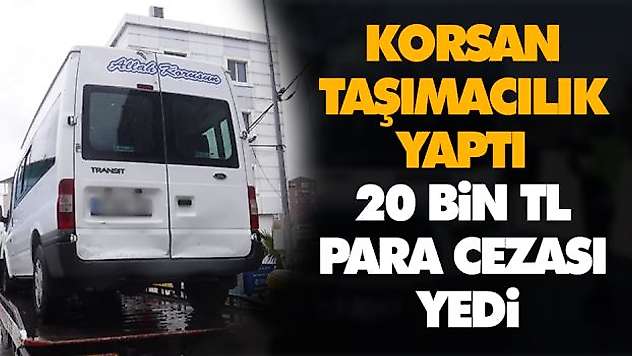 Korsan Taşımacılık Yaptı ,20 Bin Tl Para Cezası Yedi