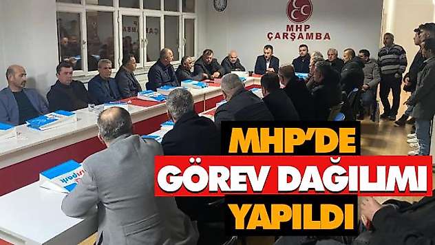 MHP'de Görev Dağılımı Yapıldı
