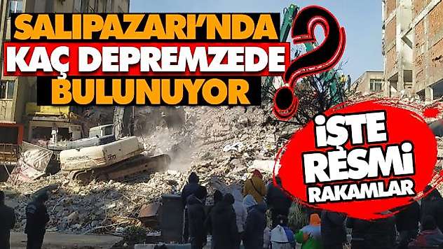 Salıpazarı'nda Kaç Depremzede Bulunuyor?
