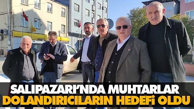 Salıpazarı'nda Muhtarlar Dolandırıcıların Hedefi Oldu