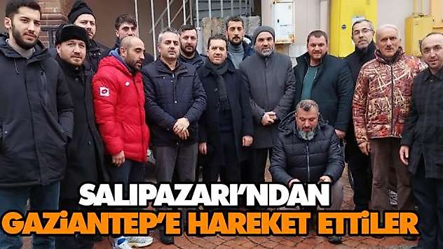 Salıpazarı'ndan Gaziantep'e Hareket Ettiler