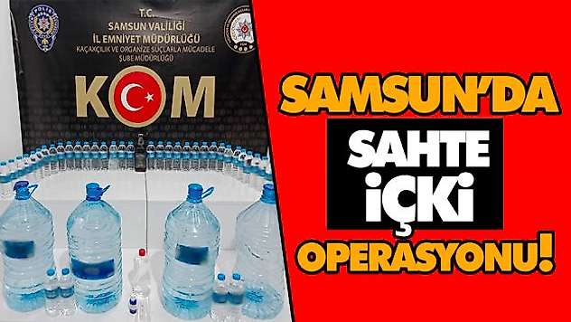 Samsun'da Sahte İçki Operasyonu!