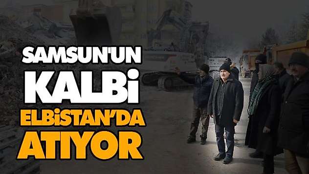 Samsun'un Kalbi Elbistan'da Atıyor