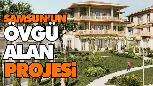 Samsun'un Övgü Alan Projesi