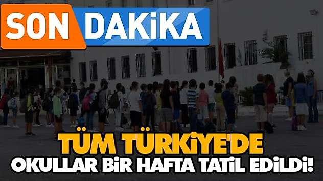 Tüm Türkiye'de Okullar Bir Hafta Tatil Edildi! 