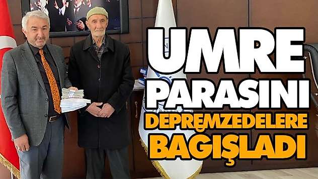 Umre Parasını Depremzedelere Bağışladı