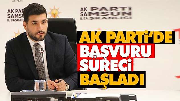 Ak Parti 'de Başvuru Süreci Başladı