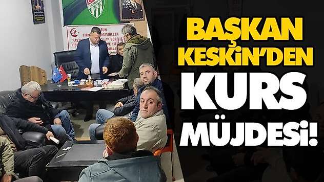 Başkan Keskin'den Kurs Müjdesi!