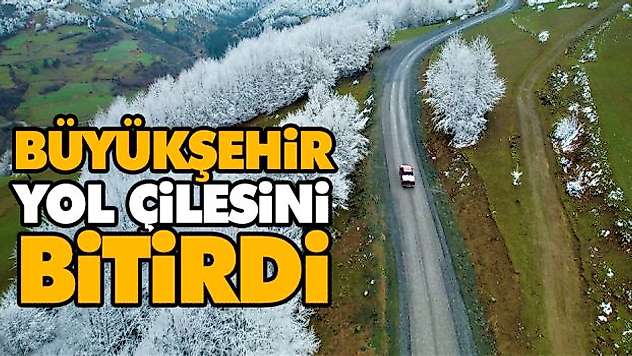 Büyükşehir Yol Çilesini Bitirdi