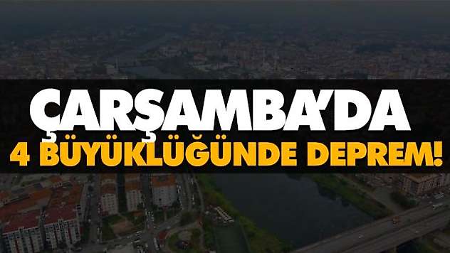Çarşamba'da 4 Büyüklüğünde Deprem!