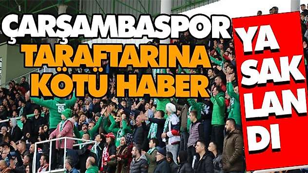 Çarşambaspor Taraftarına Kötü Haber