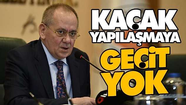 Kaçak Yapılaşmaya Geçit Yok