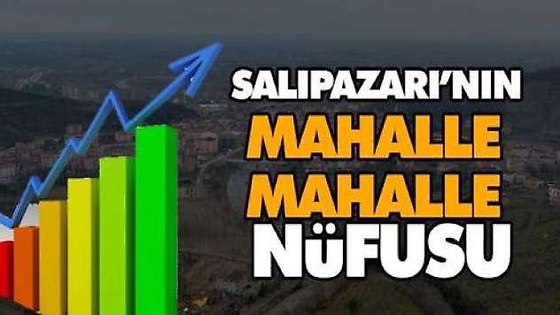 Salıpazarı'nın Mahalle Mahalle Nüfusu