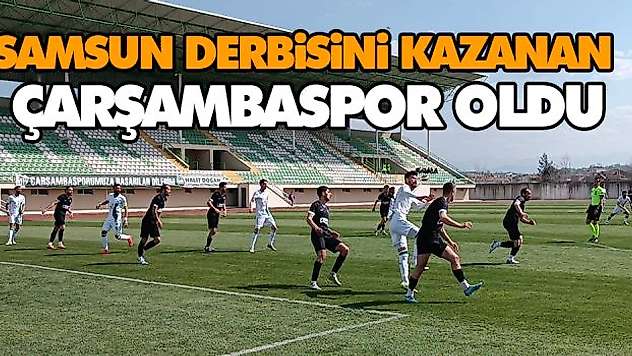 Samsun Derbisini Kazanan Çarşambaspor Oldu