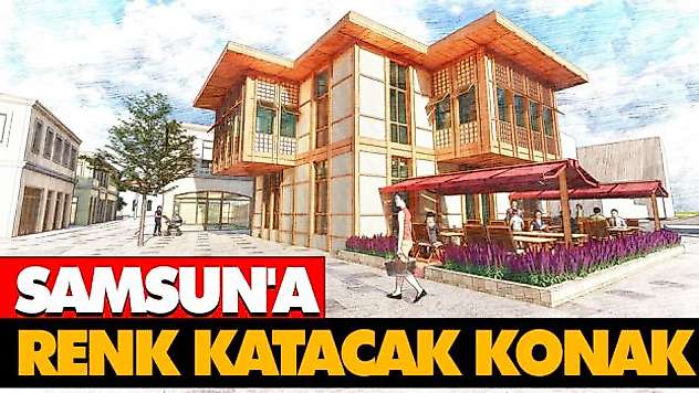 Samsun'a Renk Katacak Konak