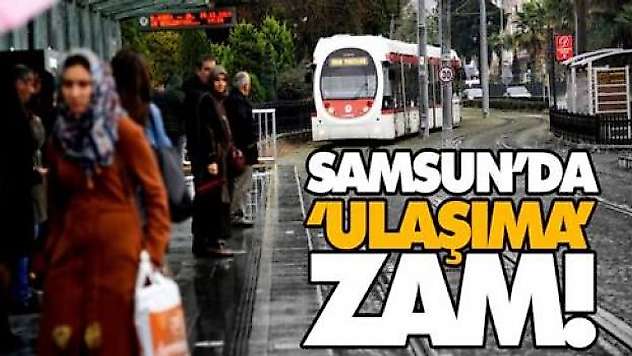 Samsun'da 'Ulaşıma' Zam!