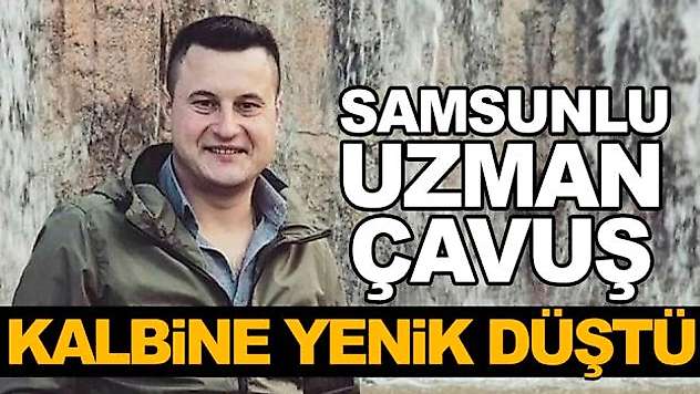 Samsunlu Uzman Çavuş Kalbine Yenik Düştü