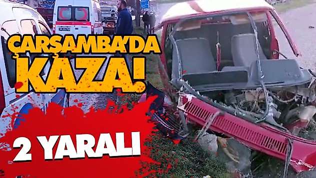 Çarşamba'da Kaza! 2 Yaralı