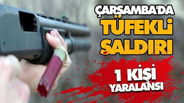 Çarşamba'da Tüfekli Saldırı