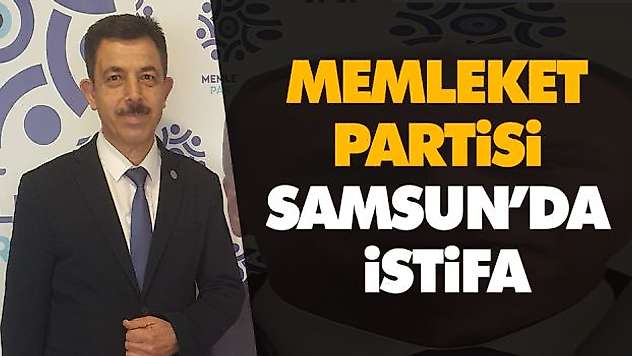 Memleket Partisi Samsun'da İstifa
