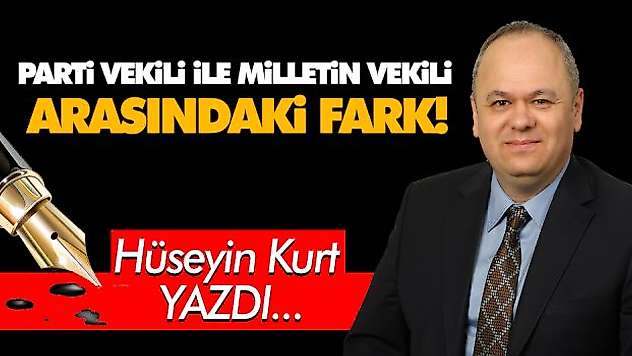 Parti Vekili İle Milletin Vekili Arasındaki Fark!