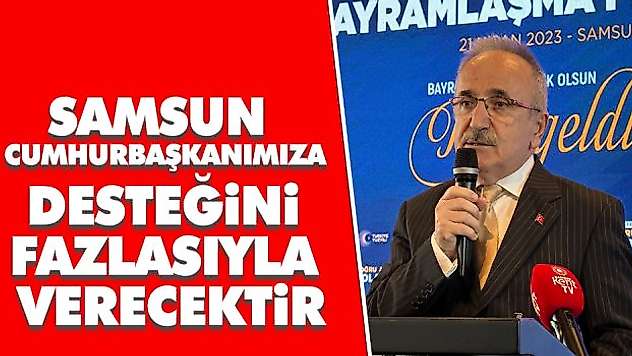 Samsun Cumhurbaşkanımıza Desteğini Fazlasıyla Verecektir