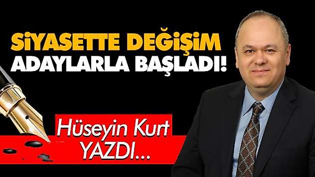 Siyasette Değişim Adaylarla Başladı!