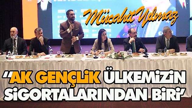  'Ak Gençlik Ülkemizin Sigortalarından Biri'