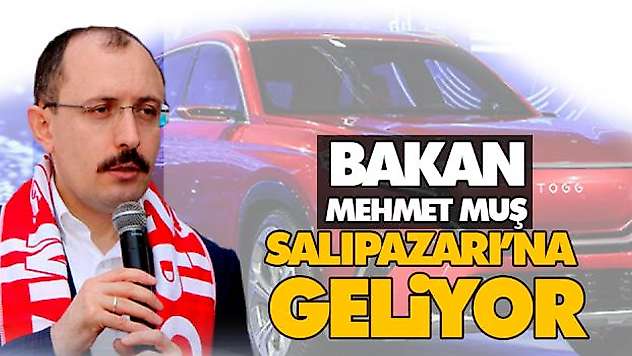 Bakan Muş Salıpazarı'na geliyor!