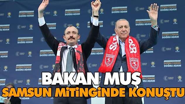Bakan Muş Samsun Mitinginde Konuştu