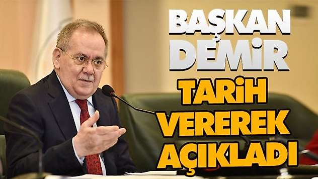 Başkan Demir Tarih Vererek Açıkladı