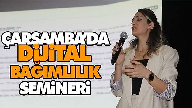 Çarşamba'da Dijital Bağımlılık Semineri
