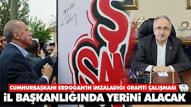 Cumhurbaşkanı Erdoğan'ın İmzaladığı Grafiti Çalışması İl Başkanlığında Yerini Alacak