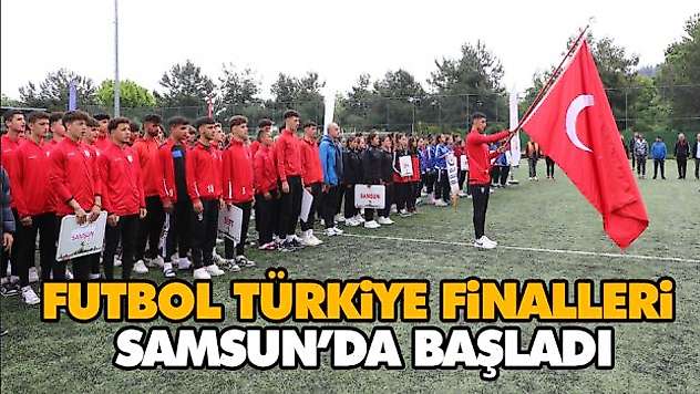 Futbol Türkiye Finalleri Samsun'da Başladı