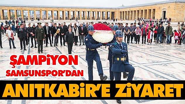 Şampiyon Samsunspor'dan Anıtkabire Ziyaret
