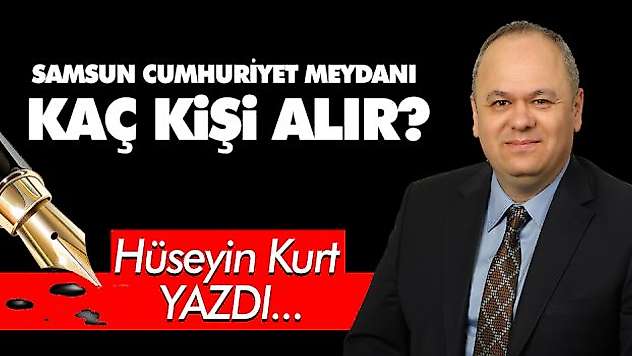 Samsun Cumhuriyet Meydanı Kaç Kişi Alır?