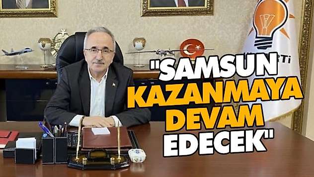 'Samsun Kazanmaya Devam Edecek'