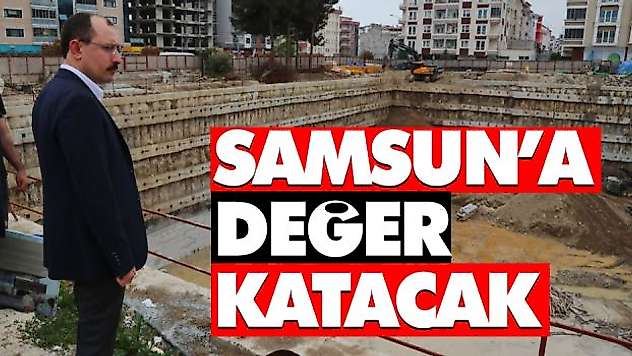 Samsun'a Değer Katacak
