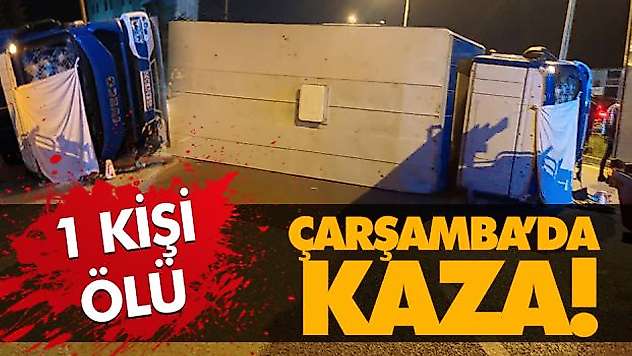 Çarşamba'da Kaza! 1 Ölü