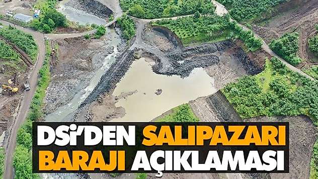 DSİ'den Salıpazarı Baraj Açıklaması