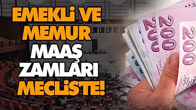 Emekli Ve Memur Maaş Zamları Meclis'te!
