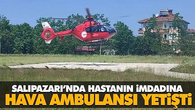 Salıpazarı'nda Hastanın İmdadına Hava Ambulansı Yetişti