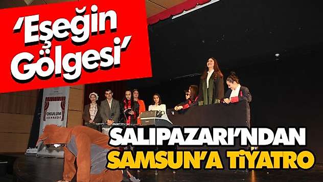 Salıpazarı'ndan Samsun'a Tiyatro