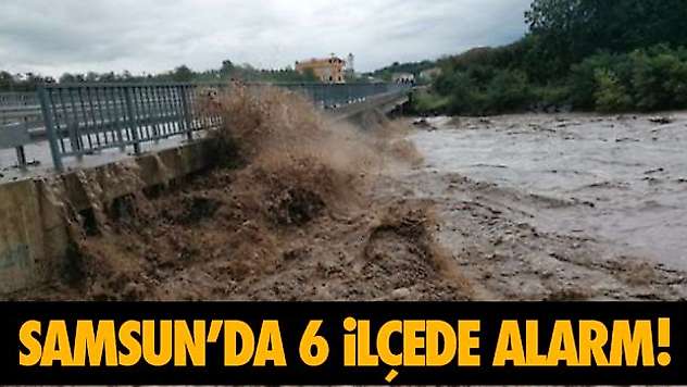 Samsun'da 6 İlçede Alarm!