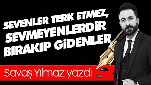 Sevenler Terk Etmez, Sevmeyenlerdir Bırakıp Gidenler