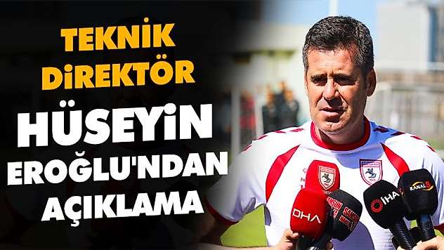 Teknik Direktör Hüseyin Eroğlu'ndan Açıklama