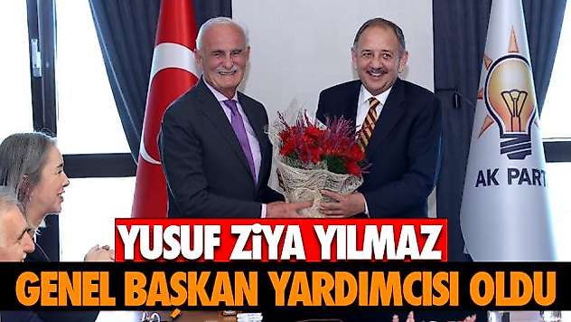 Yusuf Ziya Yılmaz Genel Başkan Yardımcısı Oldu
