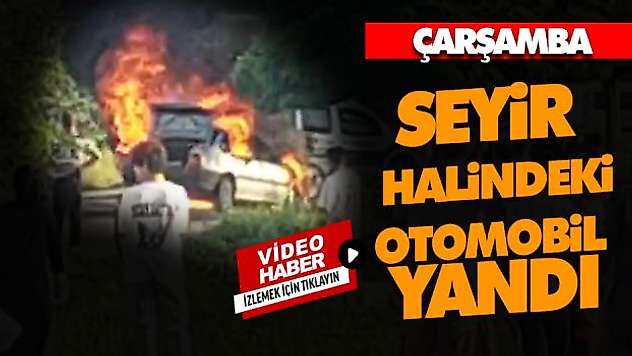Çarşamba'da Seyir Halindeki Otomobil Yandı