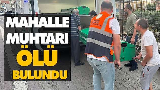 Mahalle Muhtarı Ölü Bulundu