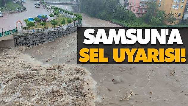 Samsun'a Sel Uyarısı!